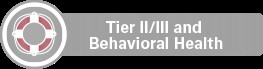 Tier II/III and Behavioral Health